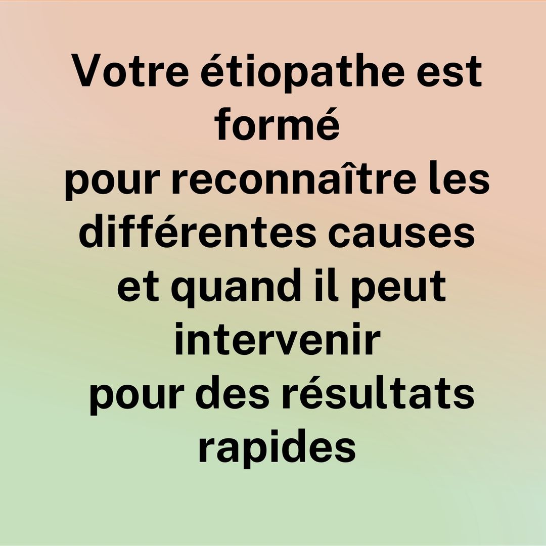 Votre étiopathe est formé pour reconnaître les différentes causes, et quand il peut intervenir pour des résultats rapides.
